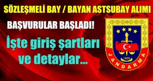 Jandarma Genel komutanlığı sözleşmeli kadın ve erkek assubay alacak….