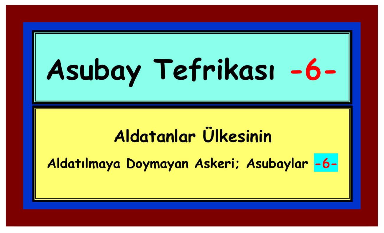 Asubay Tefrikası 6_10 _ Eski Tüfek Şükrü IRBIK