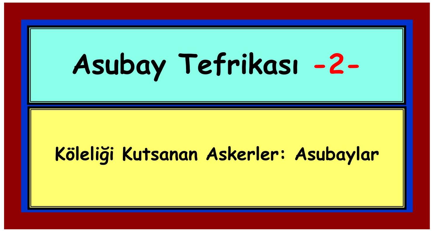 Asubay Tefrikası _8 _ Eski Tüfek Şükrü IRBIK