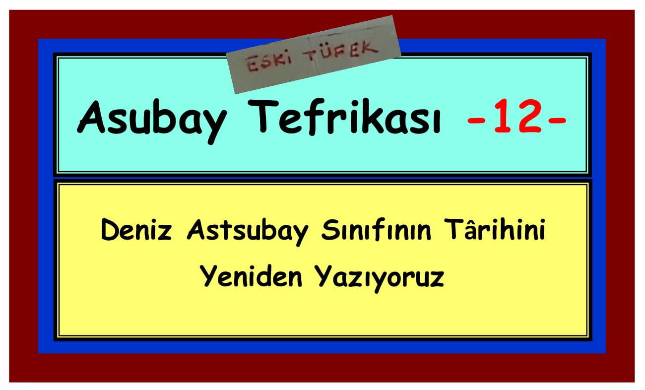 Asubay Tefrikası _13_ Eski Tüfek Şükrü IRBIK