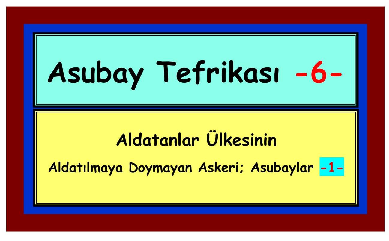 Asubay Tefrikası 6_10 _ Eski Tüfek Şükrü IRBIK